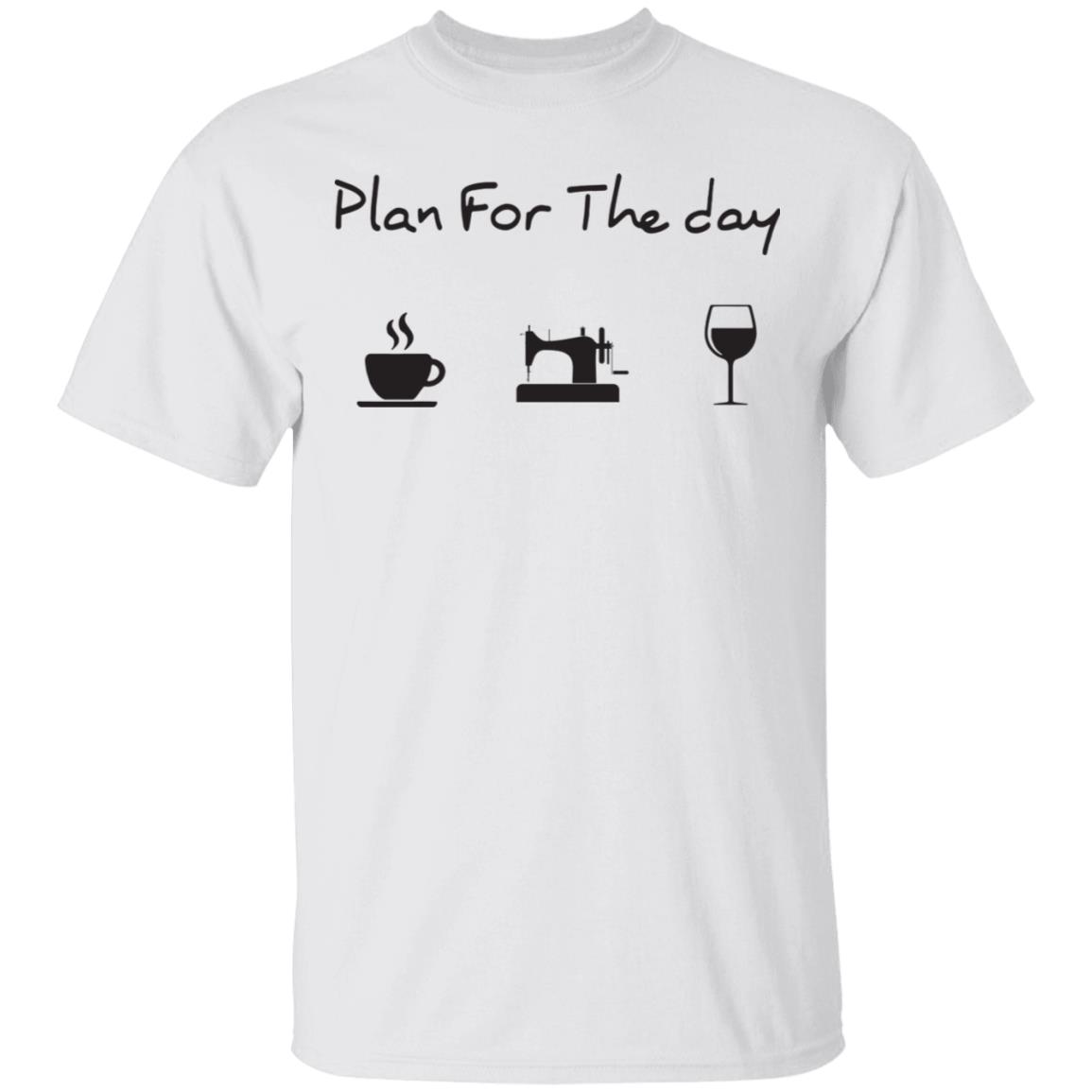 Plan for the day coffee sewing and wine shirt - Rockatee Plan For The Day T Shirt