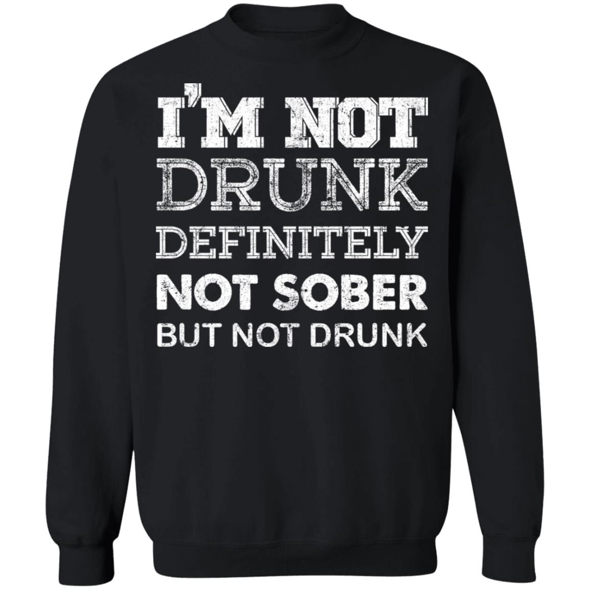 I'm not drunk definitely not sober but not drunk shirt - Rockatee