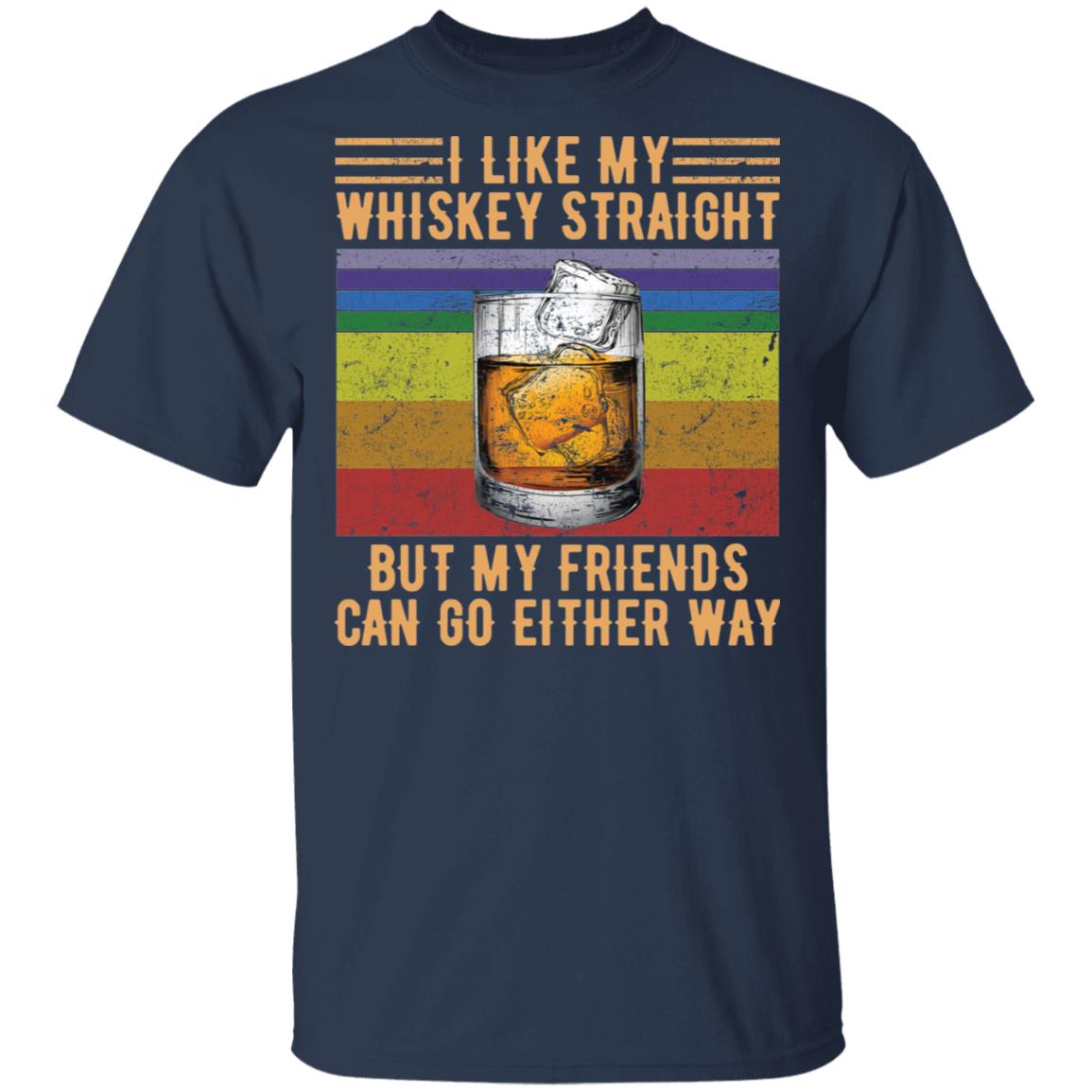 I like my Whiskey straight but my friends can go either way vintage ...