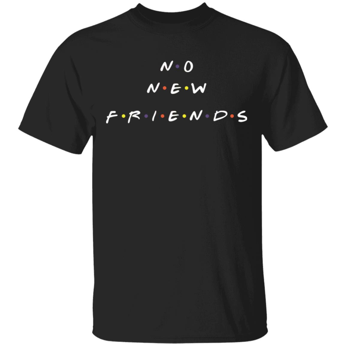 No new friends shirt - Rockatee