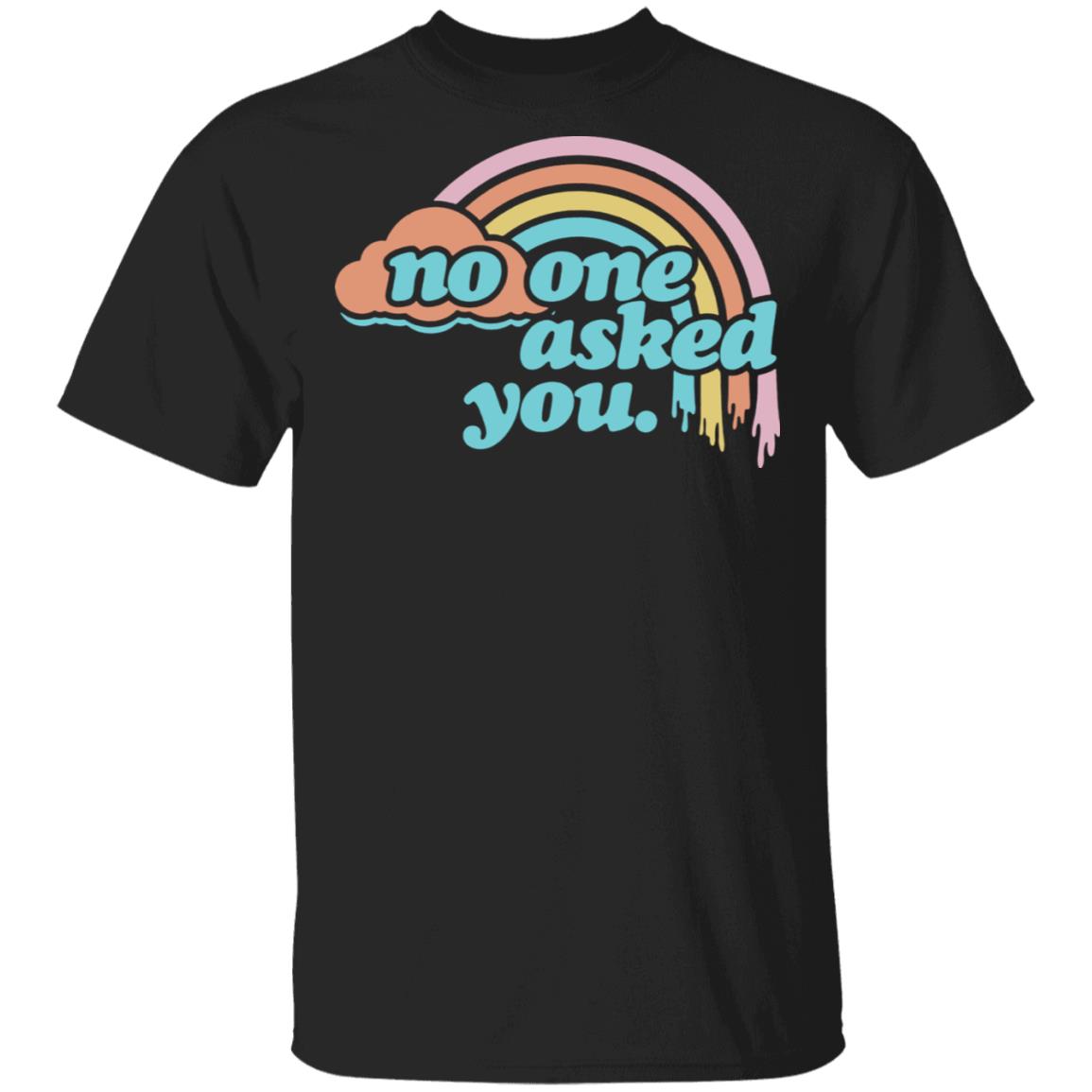 No one asked you rainbow shirt - Rockatee