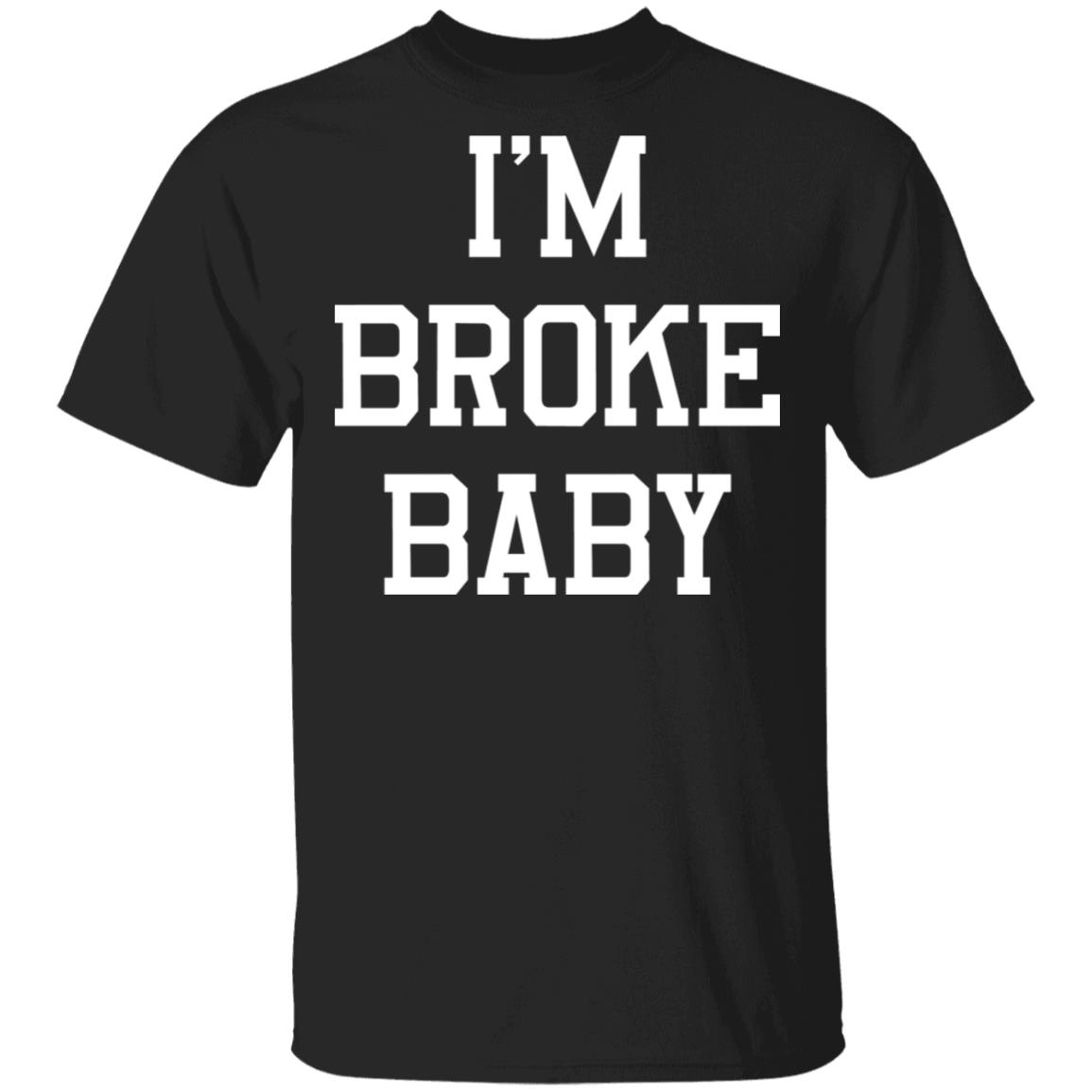 I'm broke baby shirt - Rockatee