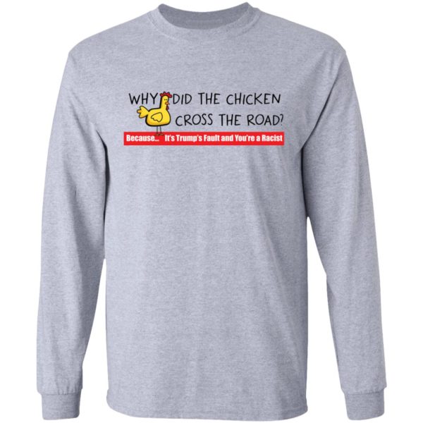 Why did the chicken cross the road shirt