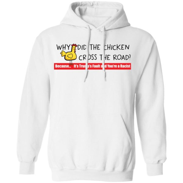 Why did the chicken cross the road shirt