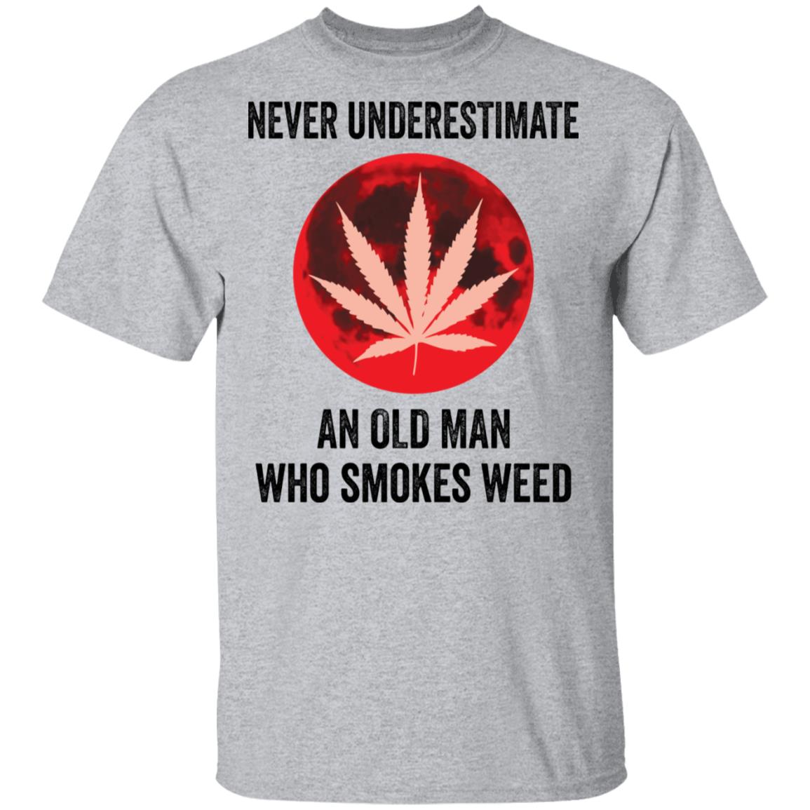 Never Underestimate An Old Man Who Smokes Weed Shirt - Rockatee