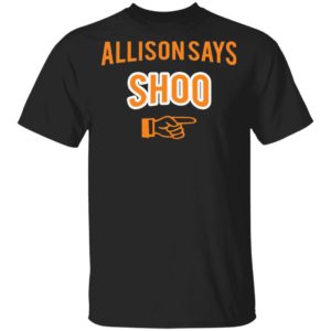 redirect 2452 300x300 - Allison says shoo shirt
