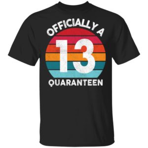 redirect 2592 300x300 - 13th Birthday Officially a Quaranteen 13 Years shirt