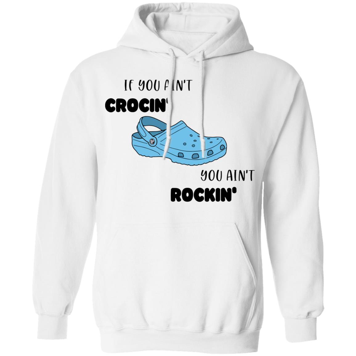 if you aint crocin you aint rockin shirt