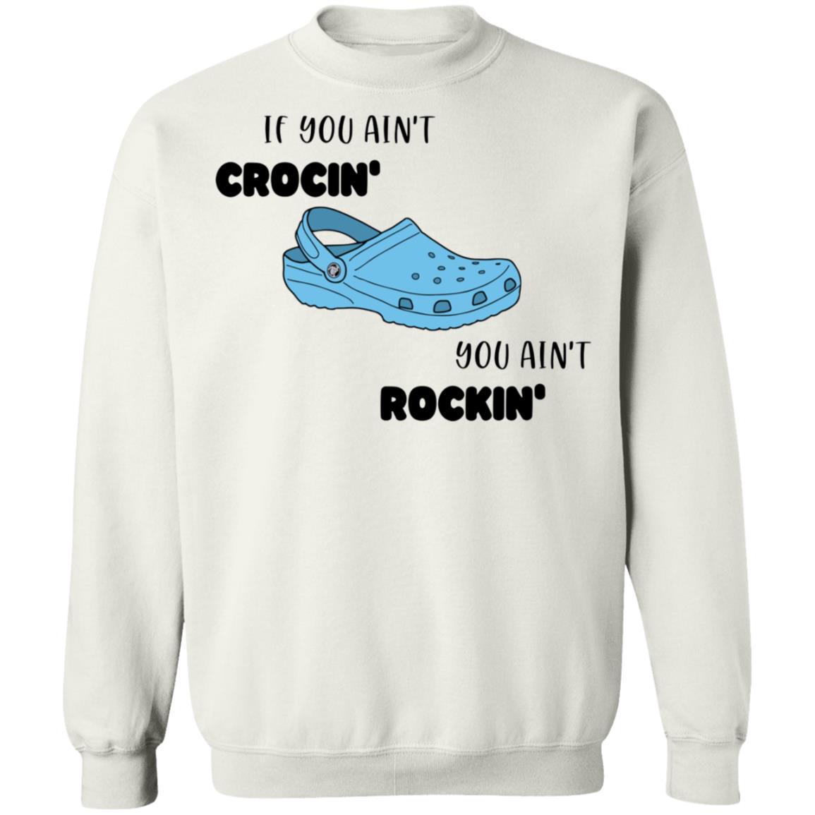 if you aint crocin you aint rockin shirt