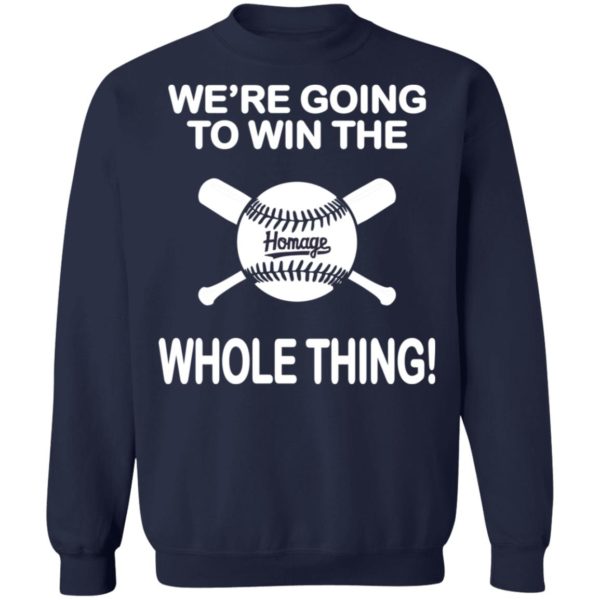 We’re going to win the homage whole thing shirt