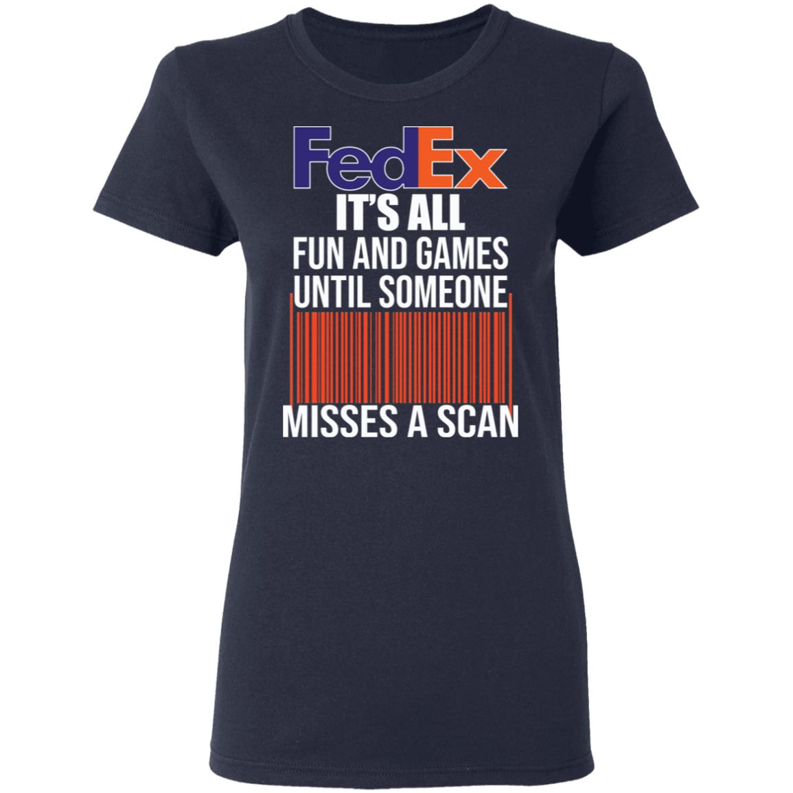 FedEx It's all fun and games until someone misses a scan shirt Rockatee