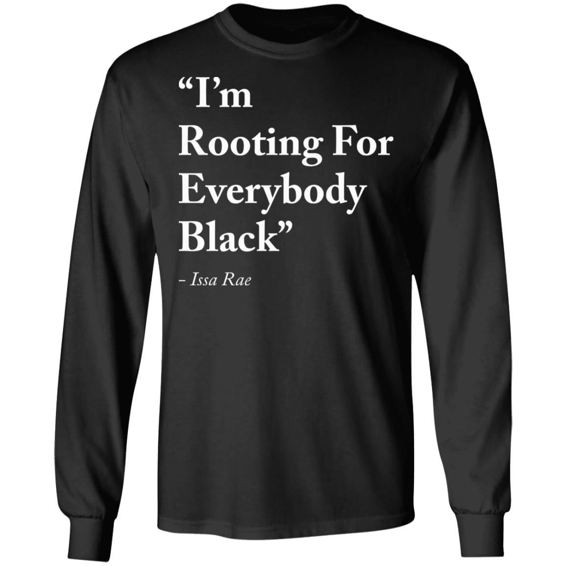 Iâm rooting for everybody black shirt - Rockatee