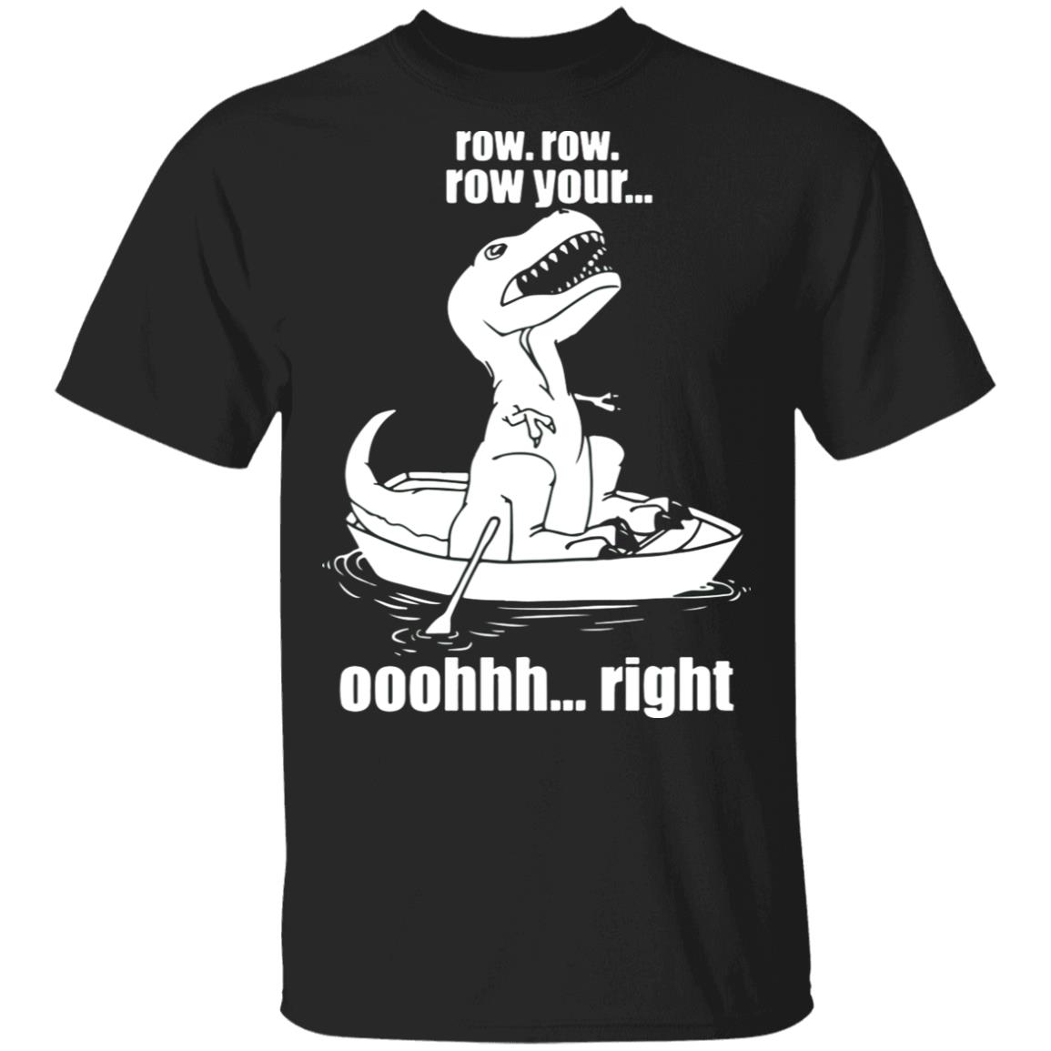 t rex row your boat shirt
