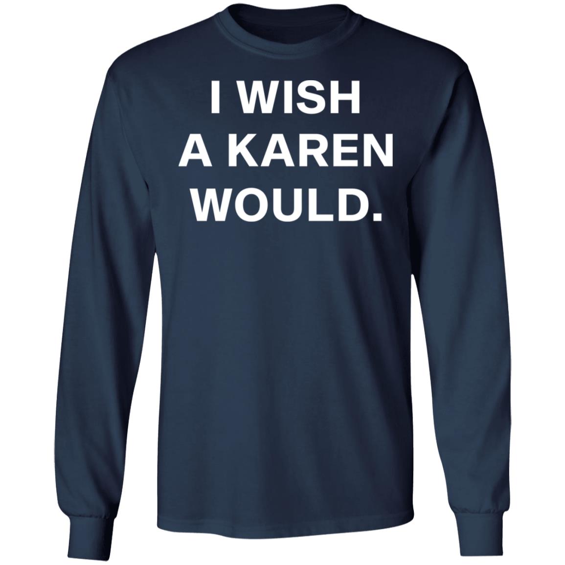 wish a karen would shirt