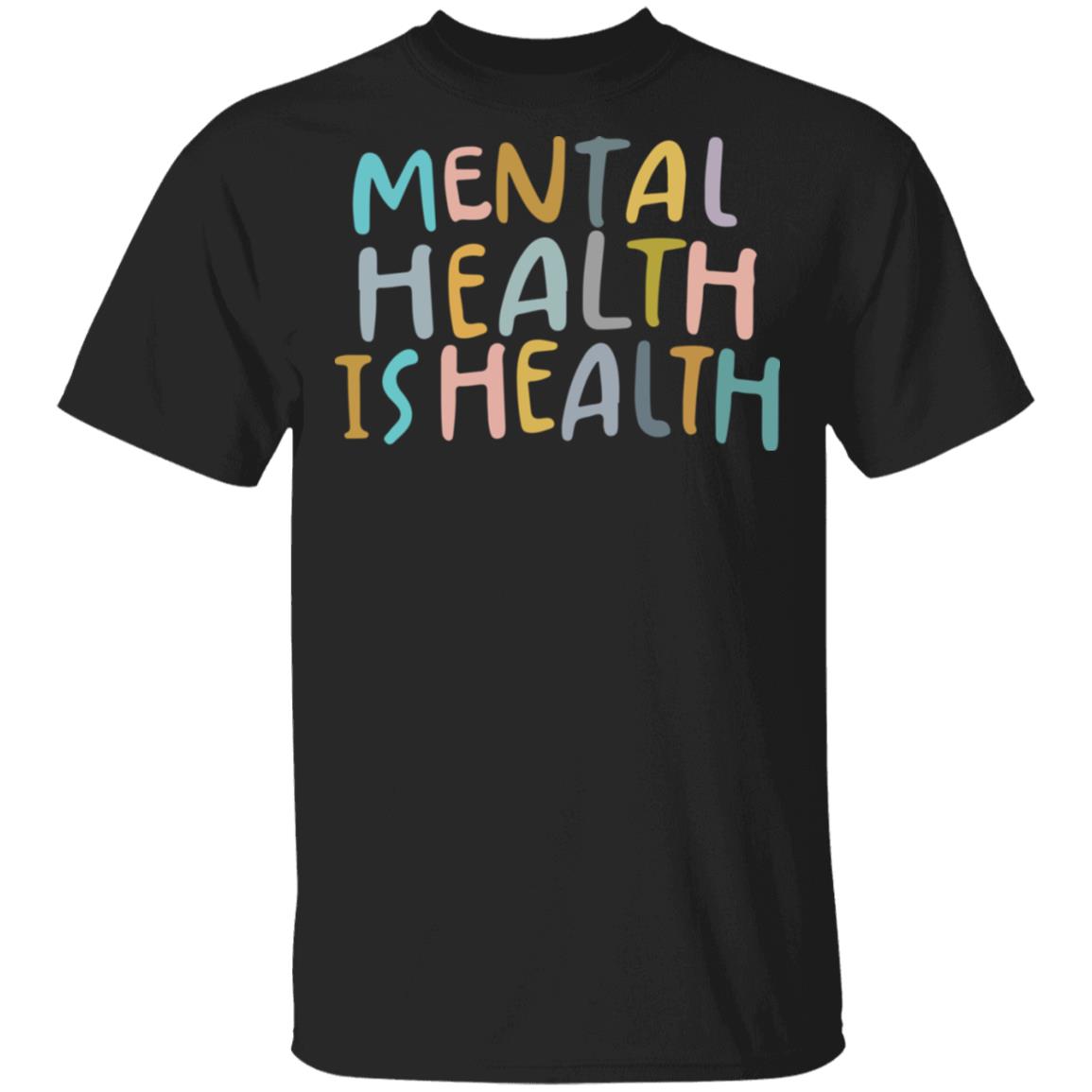 Mental health is health shirt, hoodie, long sleeve