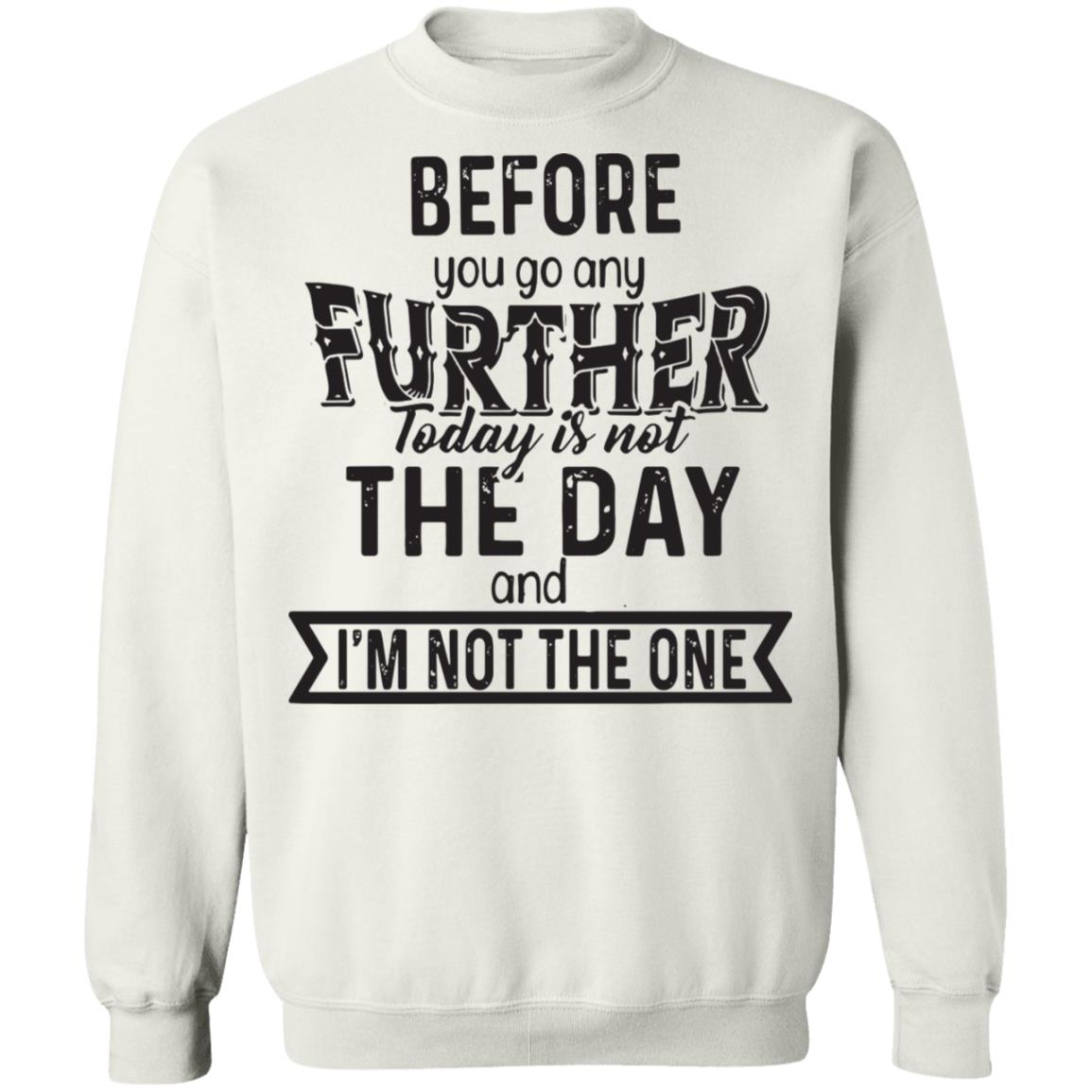 Today Is Not The Day And Im Not The One