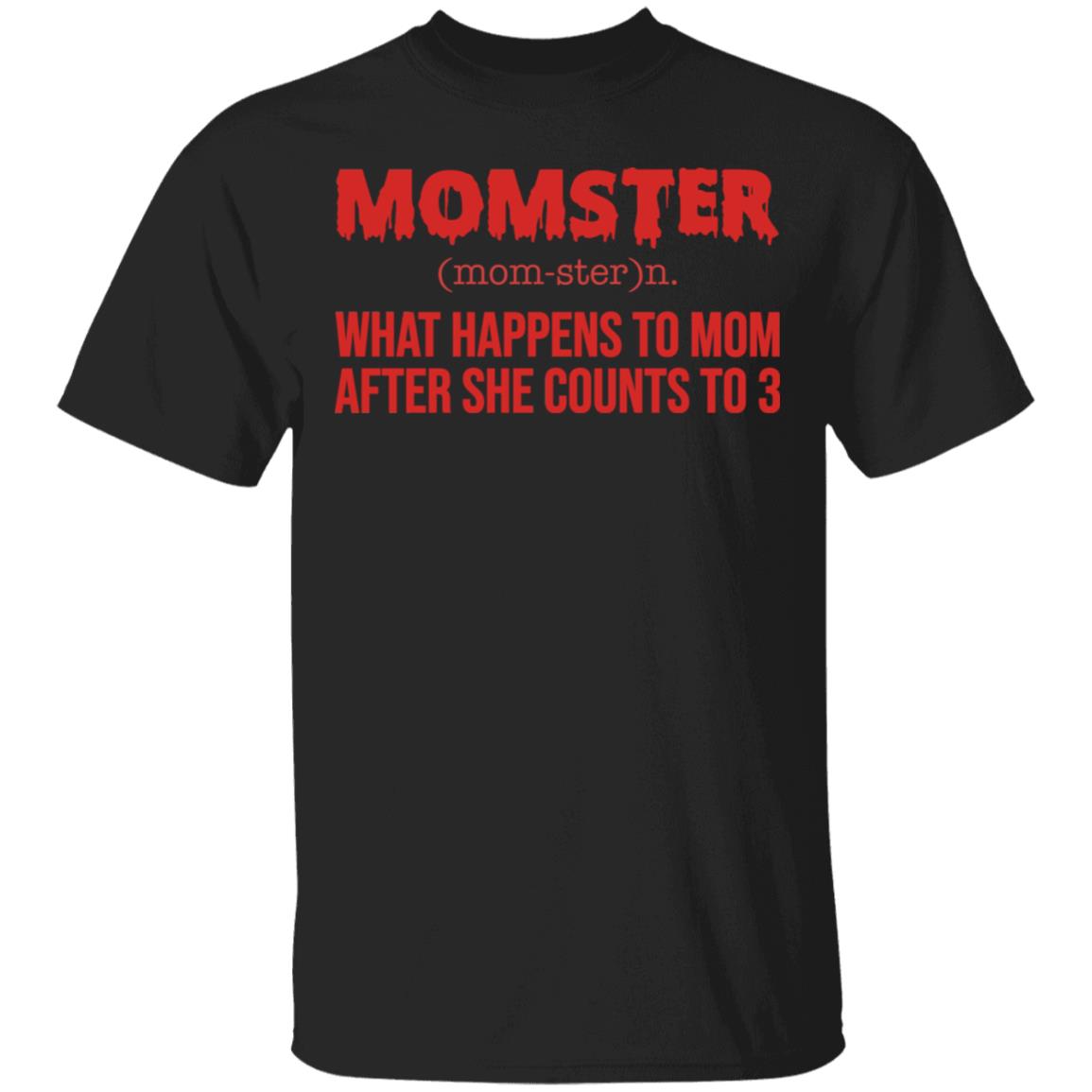 Momster what happens to mom after she counts to 3 shirt - Rockatee