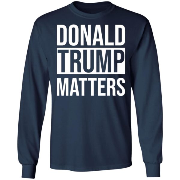Donald Trump Matters shirt
