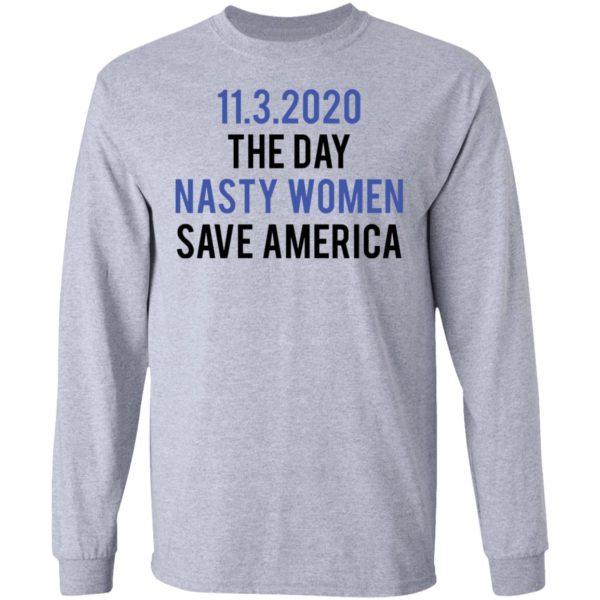 redirect 5325 600x600 - 11-3-2020 The day nasty women save America shirt