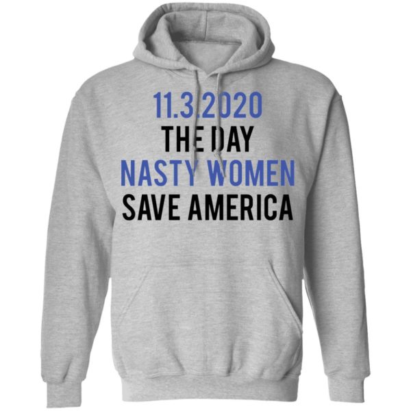 redirect 5327 600x600 - 11-3-2020 The day nasty women save America shirt