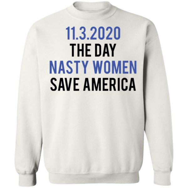 redirect 5330 600x600 - 11-3-2020 The day nasty women save America shirt