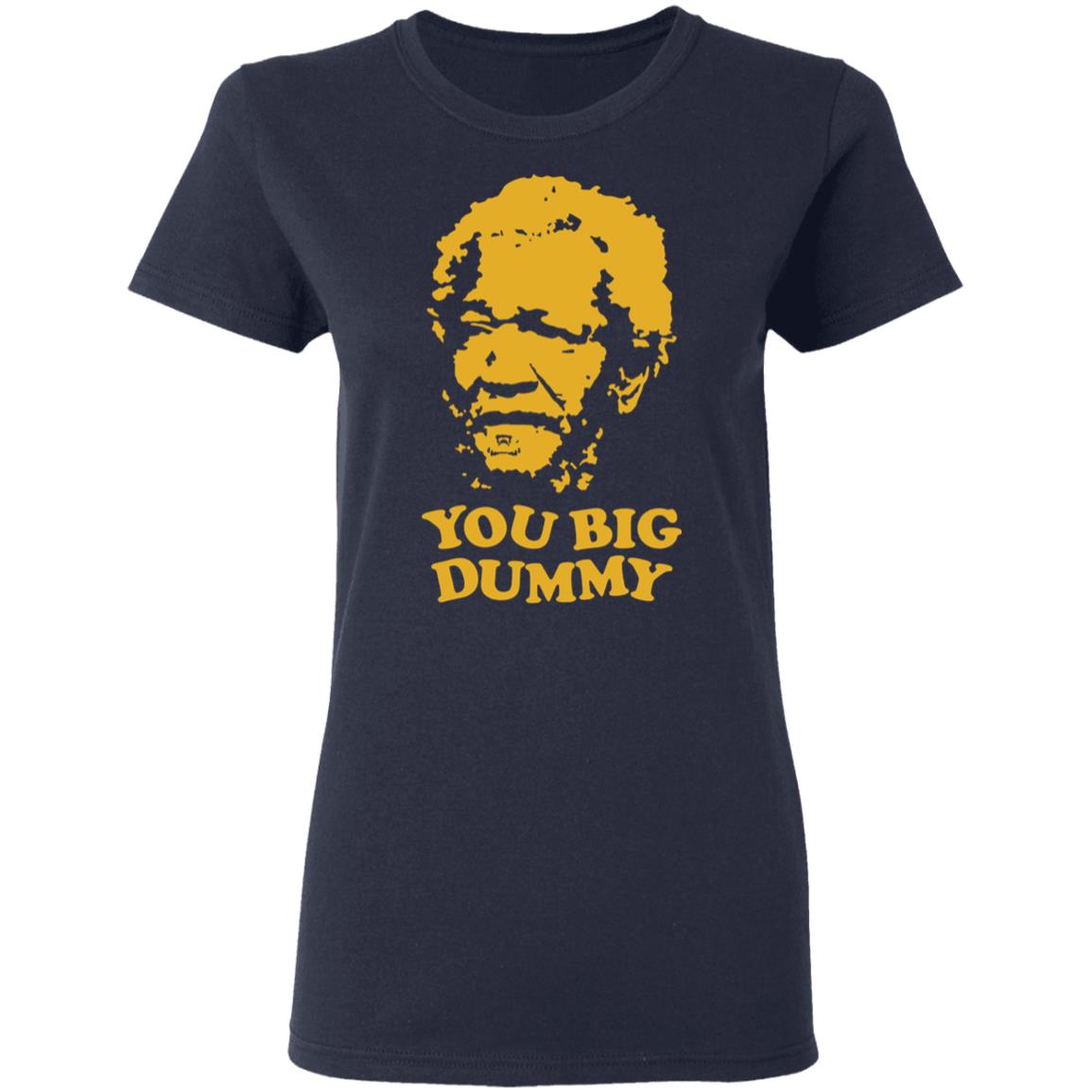 Download Sanford and Son You big Dummy shirt - Rockatee
