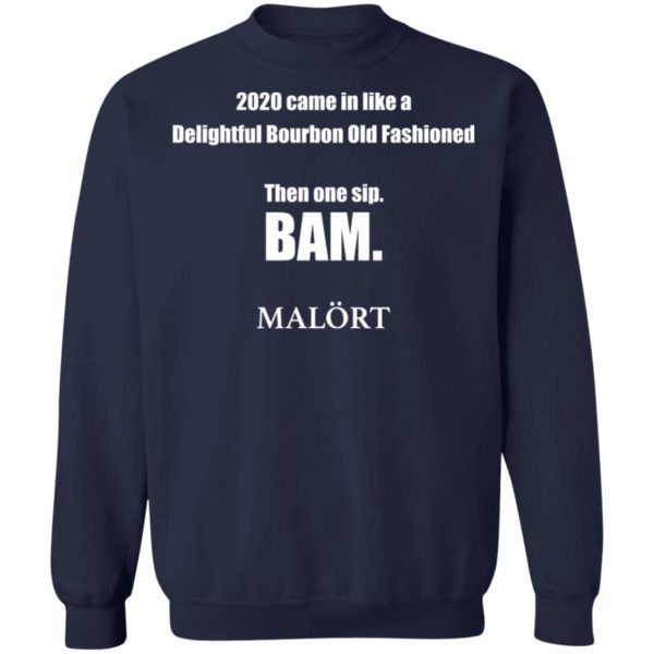 redirect 619 600x600 - 2020 came in like a delightful bourbon old fashioned then one sip Bam shirt