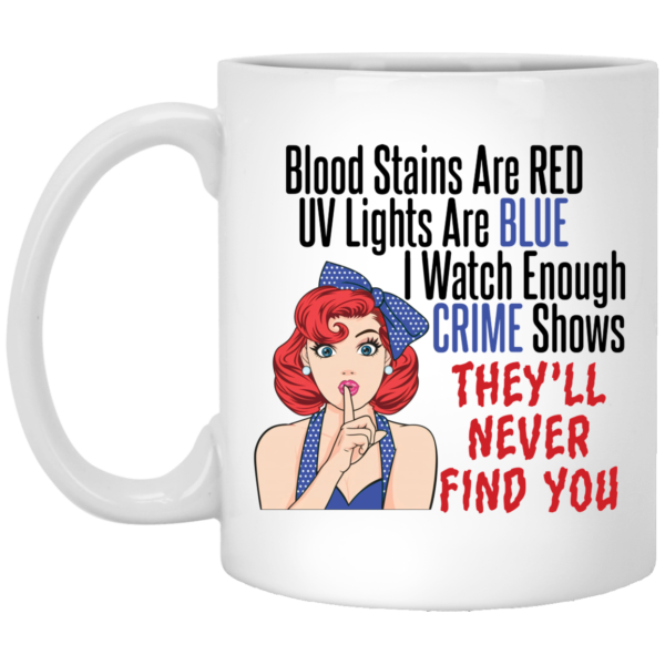 redirect 639 600x600 - Blood stains are red UV lights are blue i watch enough crime shows they'll never find you shirt