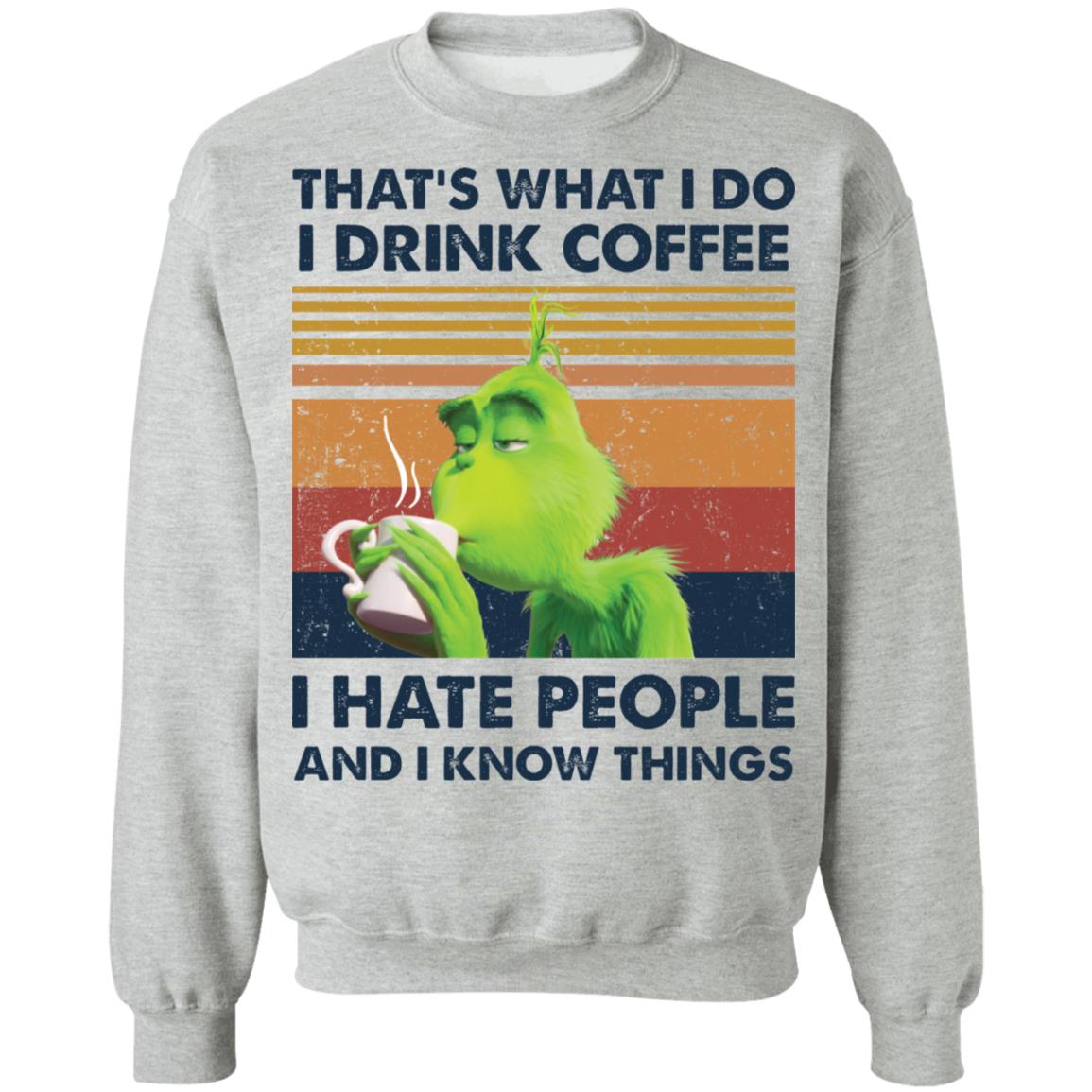 Download That's what I do I drink coffee I hate people Grinch shirt ...