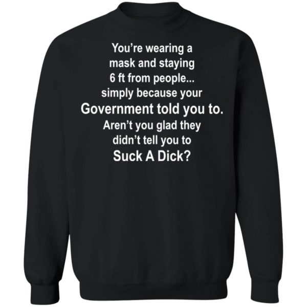 redirect 1068 600x600 - You're wearing a mask and staying 6 ft from people simply because your government shirt