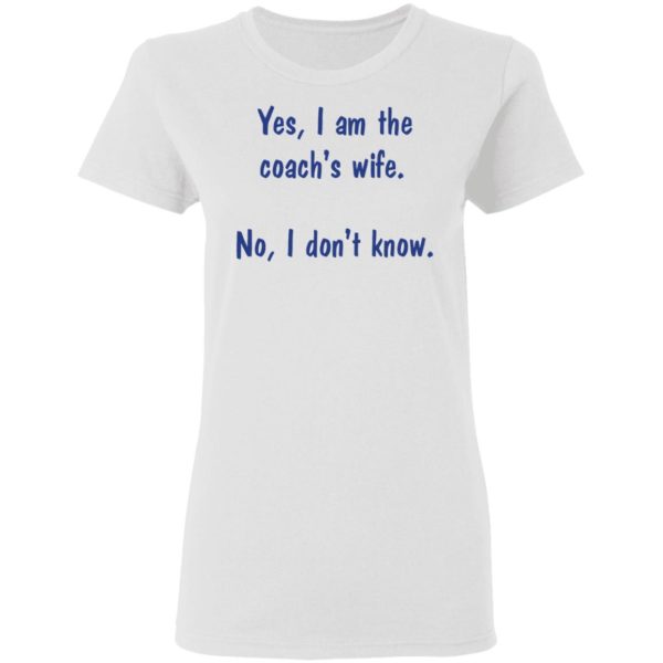 redirect 1971 600x600 - Yes I am the coach's wife no I don't know shirt