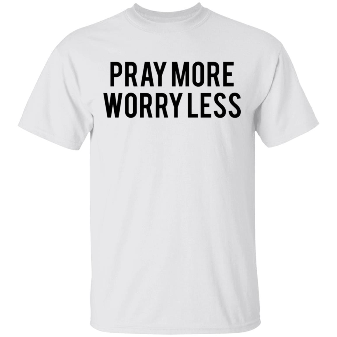 Pray more worry less shirt, hoodie, long sleeve