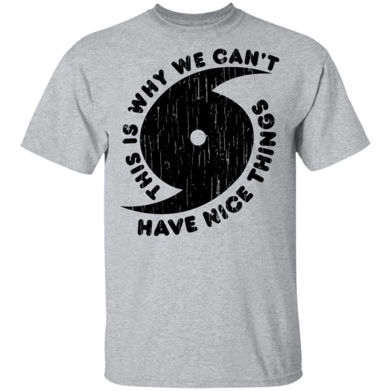 Hurricanes this is why we can't have nice things shirt
