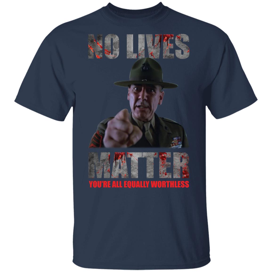 No lives matter you're all equally worthless shirt, hoodie