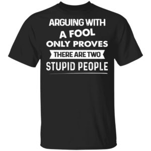 redirect 566 300x300 - Arguing with a fool only proves there are two stupid people shirt