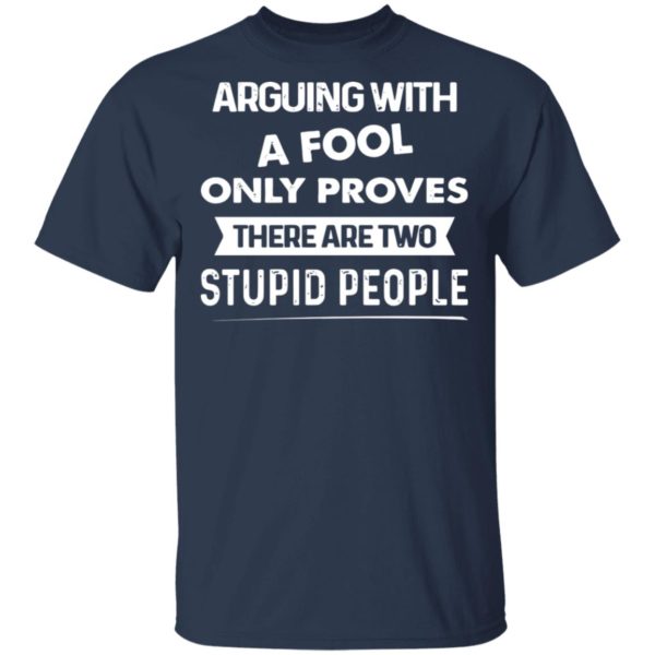 redirect 567 600x600 - Arguing with a fool only proves there are two stupid people shirt