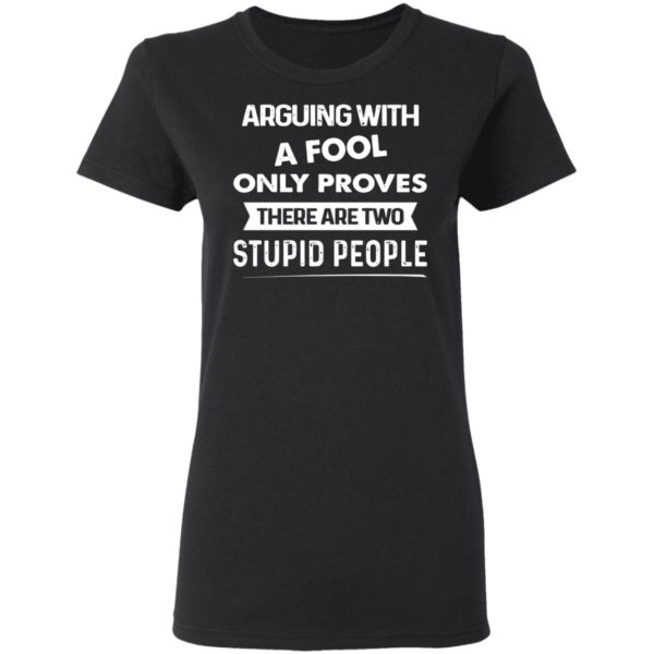 redirect 568 600x600 - Arguing with a fool only proves there are two stupid people shirt