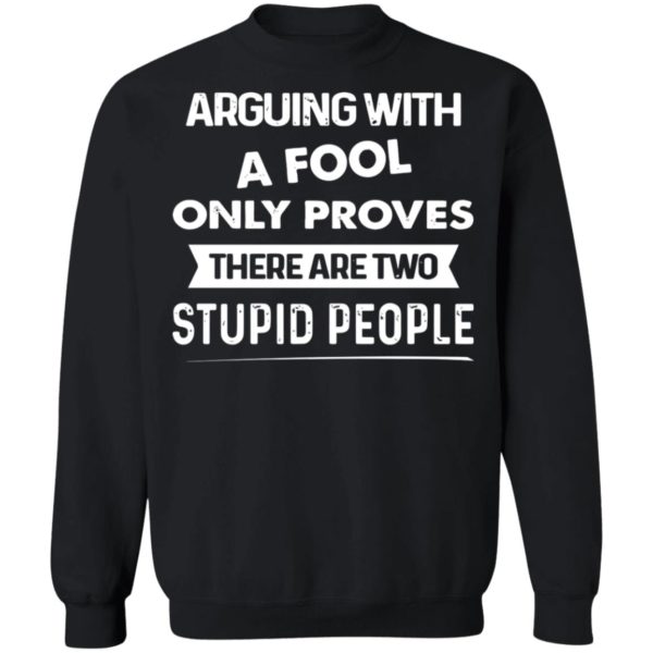 redirect 574 600x600 - Arguing with a fool only proves there are two stupid people shirt