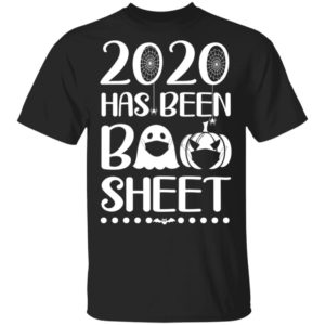 redirect 596 300x300 - 2020 has been boo sheet t-shirt