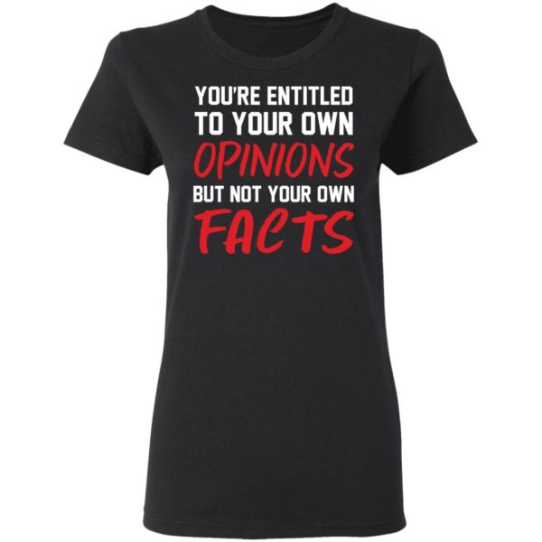 redirect 1390 600x600 - You're entitled to your own opinions but not your own facts shirt