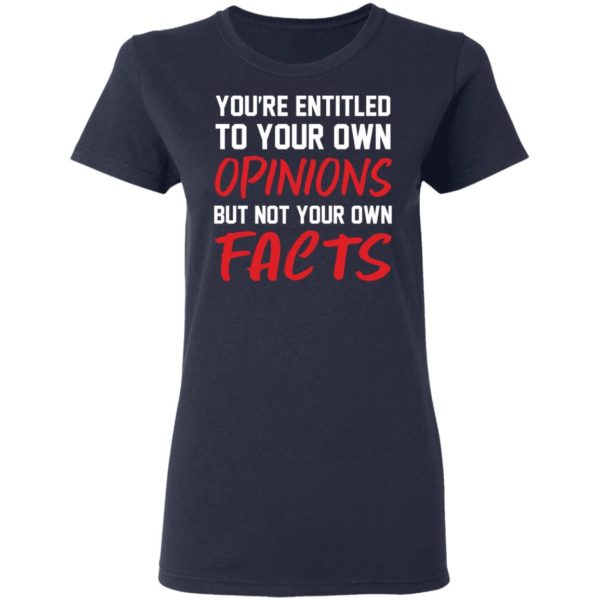 redirect 1391 600x600 - You're entitled to your own opinions but not your own facts shirt