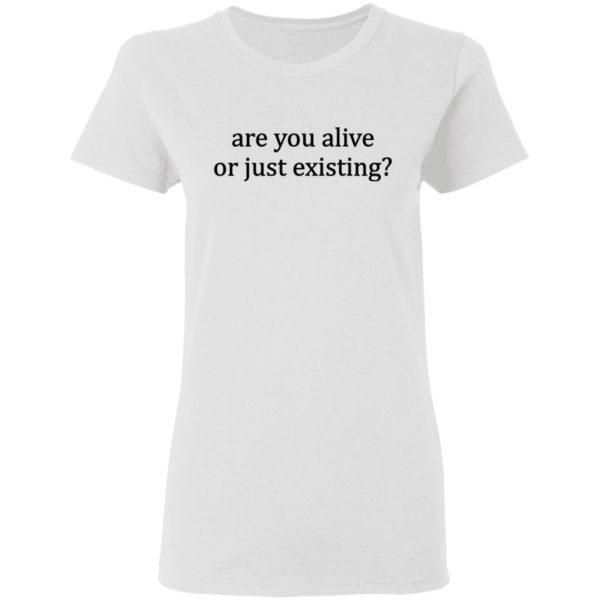 redirect 2 600x600 - Are you alive or just existing shirt
