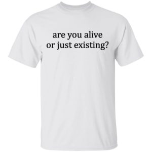 redirect 300x300 - Are you alive or just existing shirt