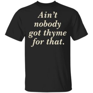 redirect 3149 300x300 - Ain't nobody got thyme for that shirt
