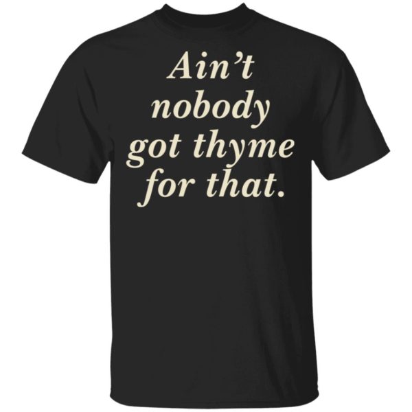 redirect 3149 600x600 - Ain't nobody got thyme for that shirt