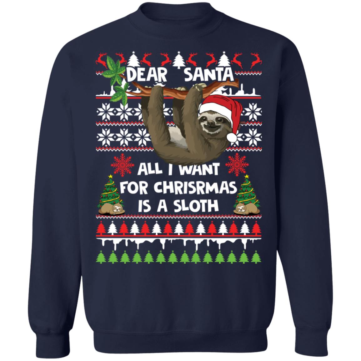 Dear Santa All i Want Christmas is a Sloth Funny Animals Unisex Sweatshirt tee