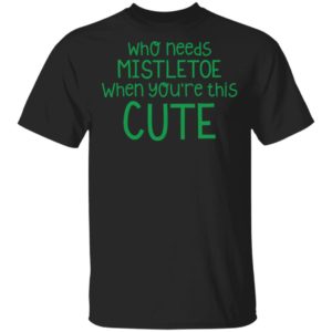 Who needs mistletoe when you’re this cute shirt