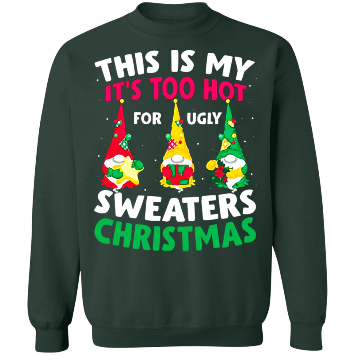 Gnomes This is my it's too hot for ugly sweaters Christmas shirt - Rockatee