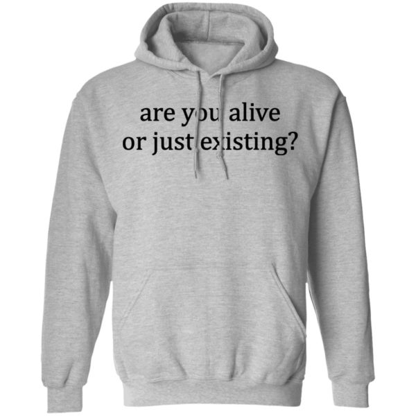 redirect 6 600x600 - Are you alive or just existing shirt