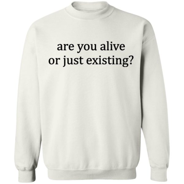 redirect 9 600x600 - Are you alive or just existing shirt